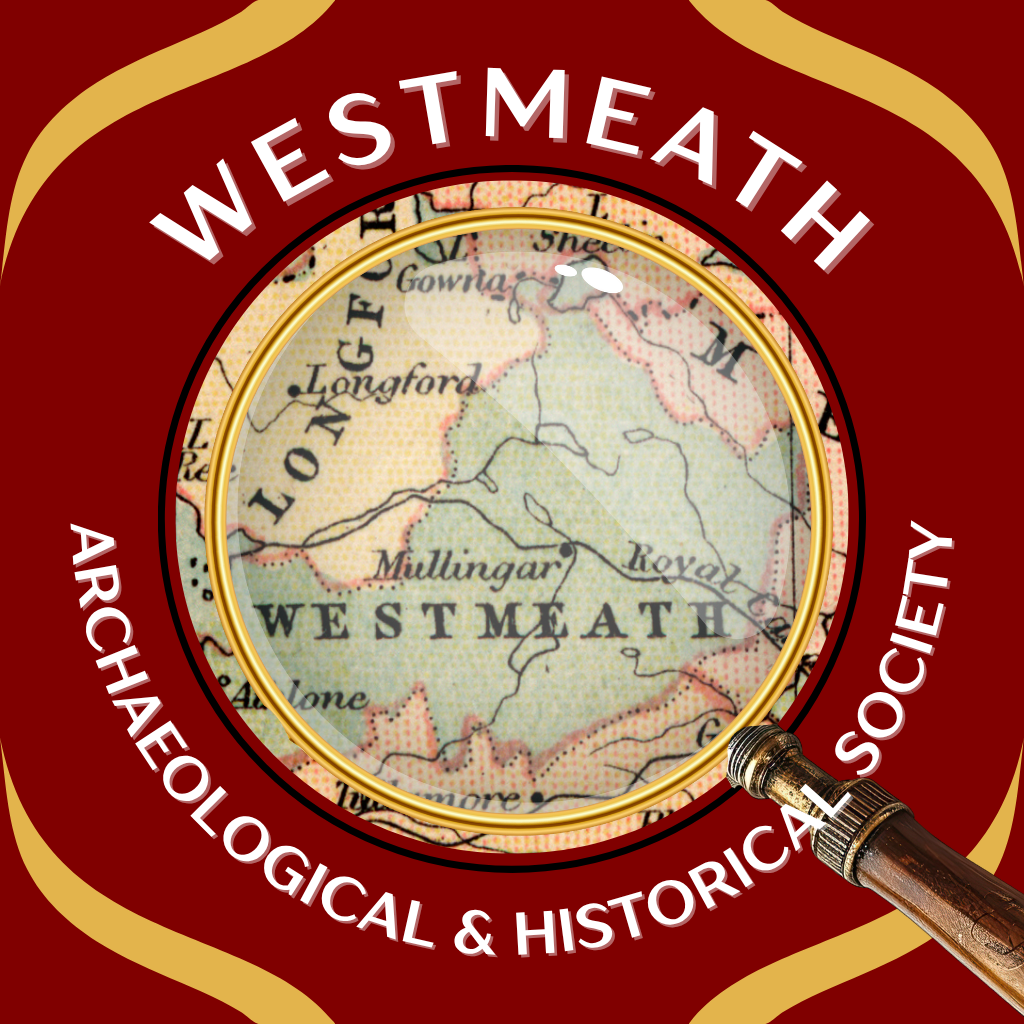 Our logo reads 'Westmeath Archaeological and Historical Society. It is in white test, wrapping around an old circular map of Westmeath with a magnifying glass over it bringing the word Westmeath to be enlarged. it is sitting in the centre of the logo on a maroon background with gold edges.
